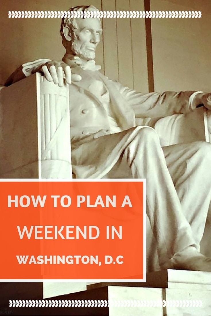 How to Plan a weekend getaway to Washington, D.C.