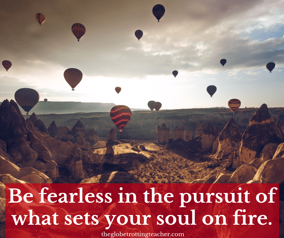 Solo Travel Quotes - Be fearless in the pursuit of what sets your soul on fire.