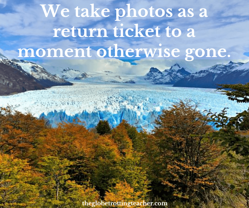 Traveler life quotes - we take photos as a return ticket to a moment otherwise gone