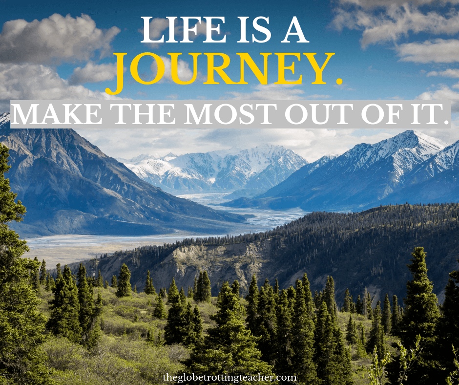 Quotes on travel and adventure Life is a journey. Make the most out of it.
