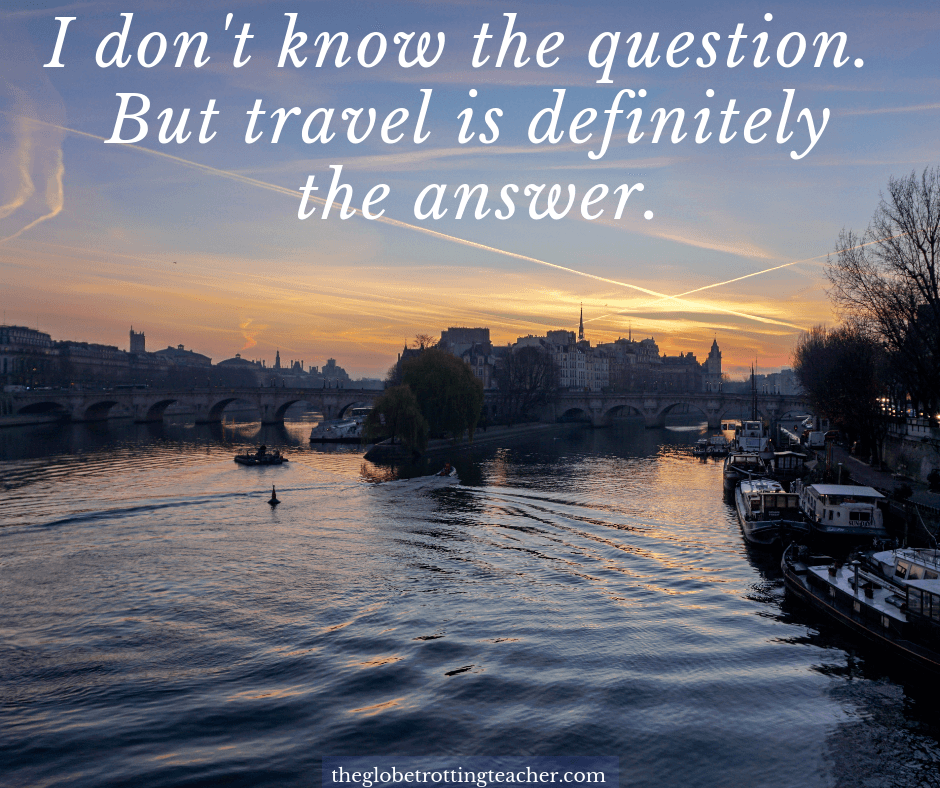 Travel life Quotes - I don't know the question but travel is definitely the answer