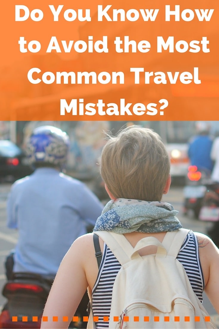 Do You Know How to Avoid the Most Common Travel Mistakes-