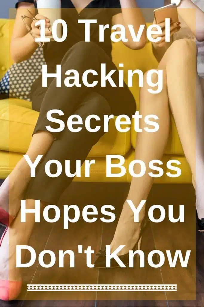 10 Travel Hacking Secrets Your Boss Hopes You Don't Know