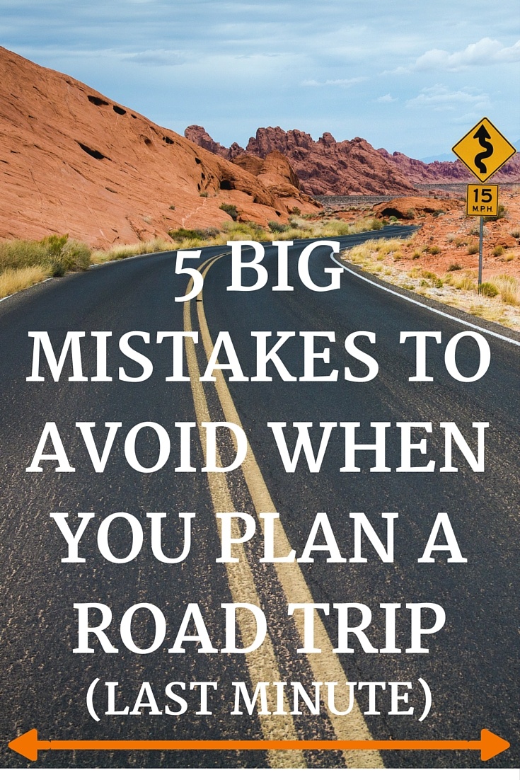 5 Big Mistakes to Avoid When You Plan a Road Trip Last Minute