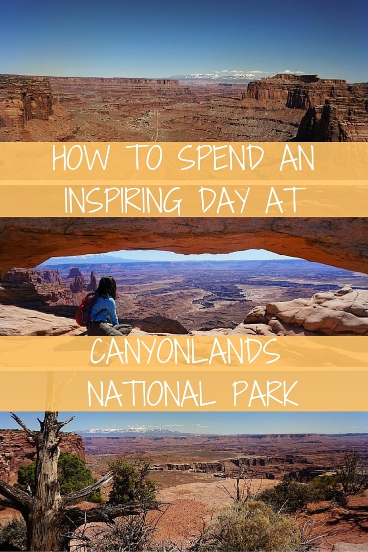 HOW TO SPEND AN INSPIRING DAY AT CANYONLANDS NATIONAL PARK