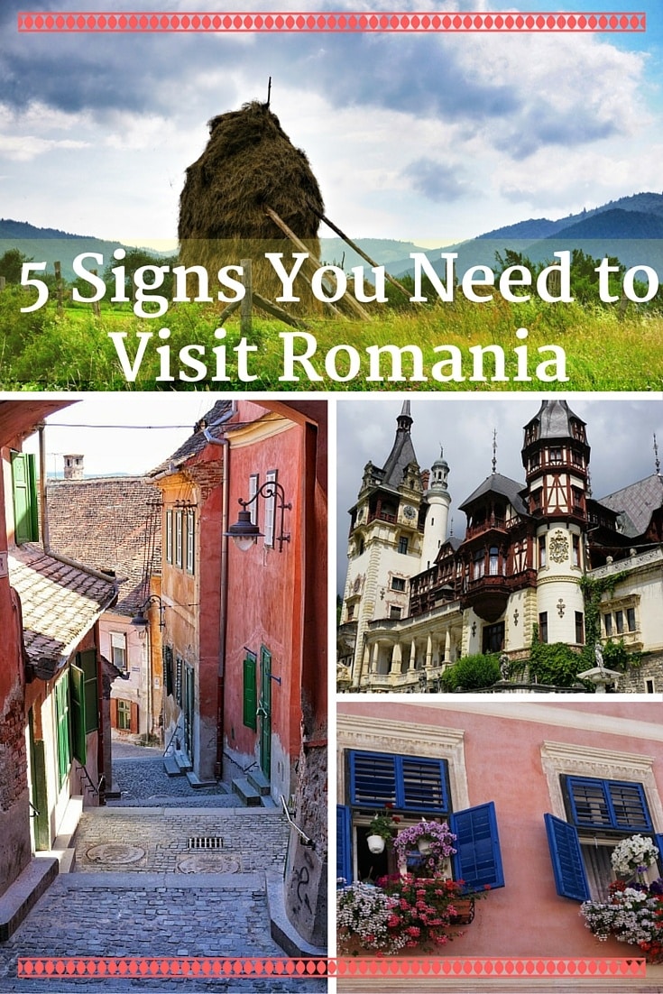 5 Signs You Need to Visit Romania