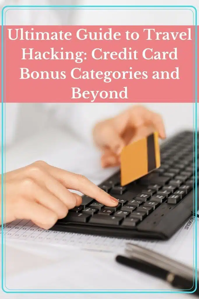 Ultimate Guide to Travel Hacking- Credit Card Bonus Categories and Beyond