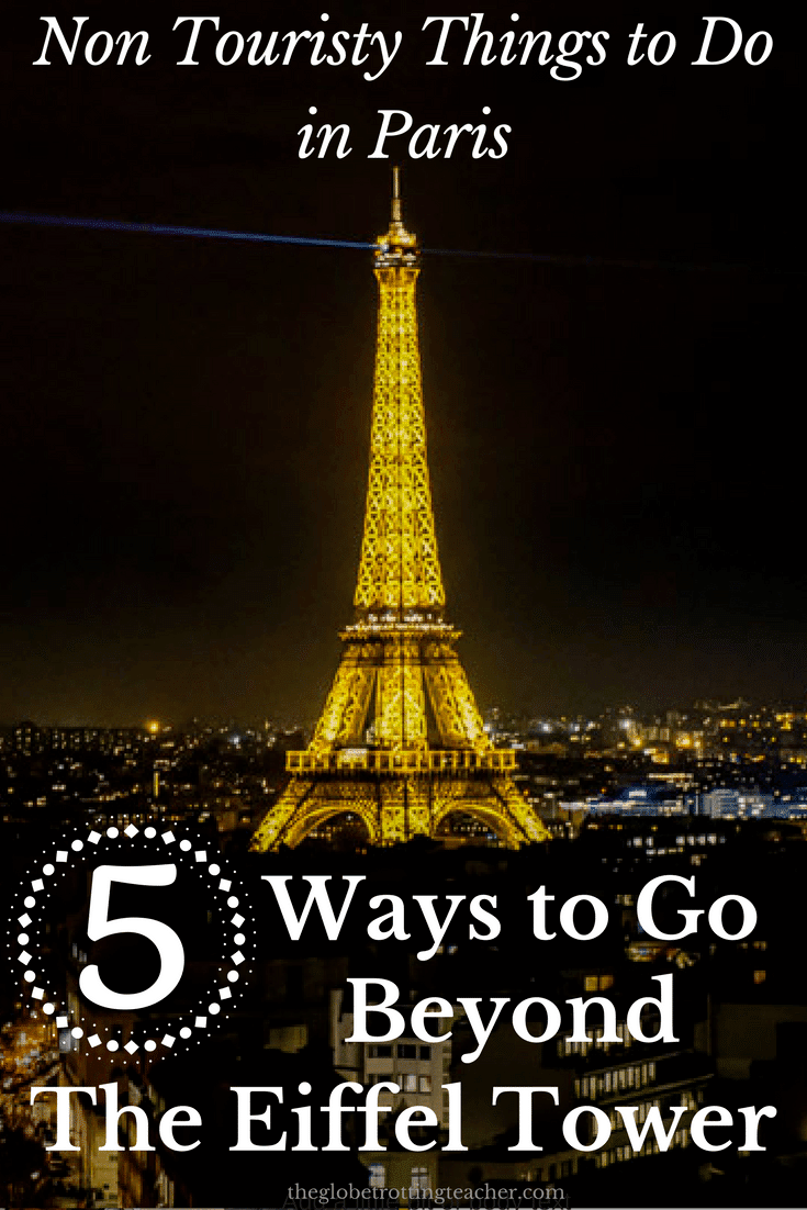 Non Touristy Things to Do in Paris: 5 Ways to Go Beyond the Eiffel