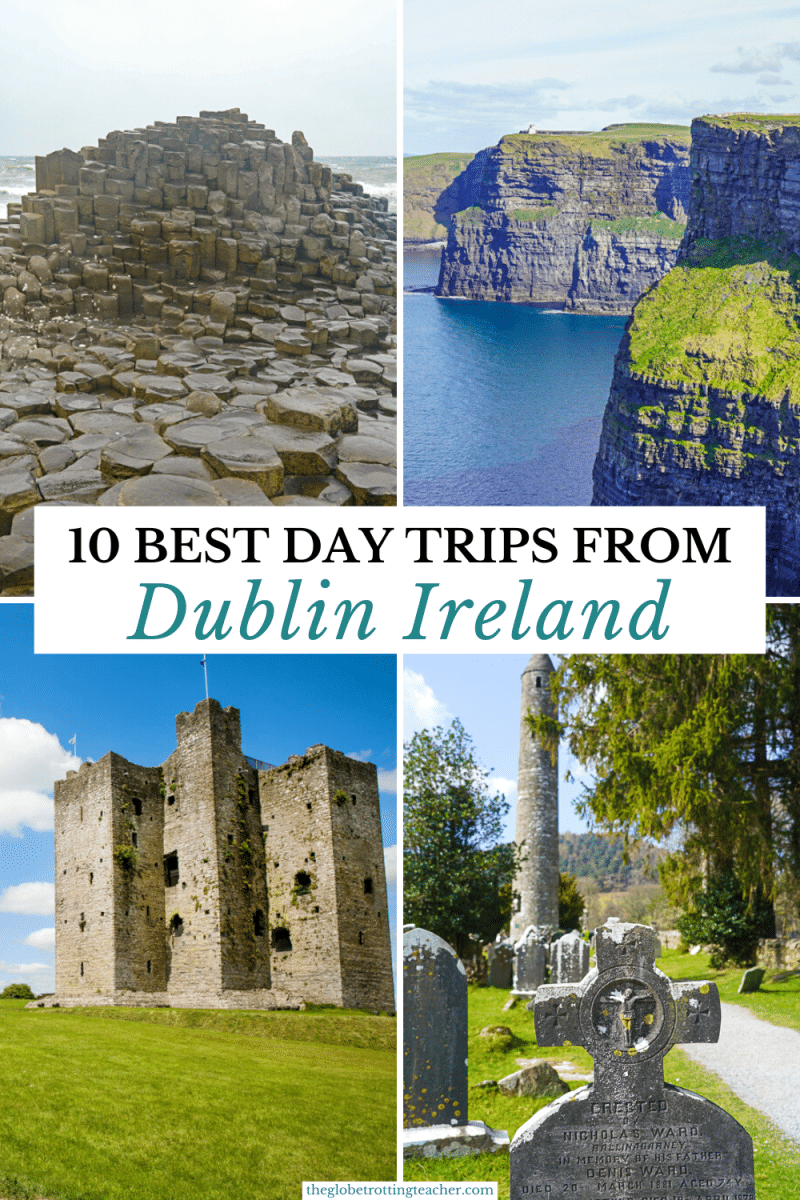 Day Trips from Dublin Ireland Pinterest pin with 4 photos (Giant's Causeway, Cliffs of Moher, Trim Castle, and Glendalough) and text overlay