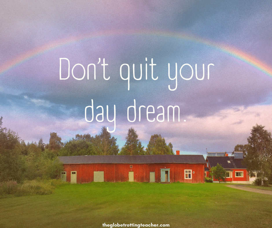 Travel quote don't quit your day dream.