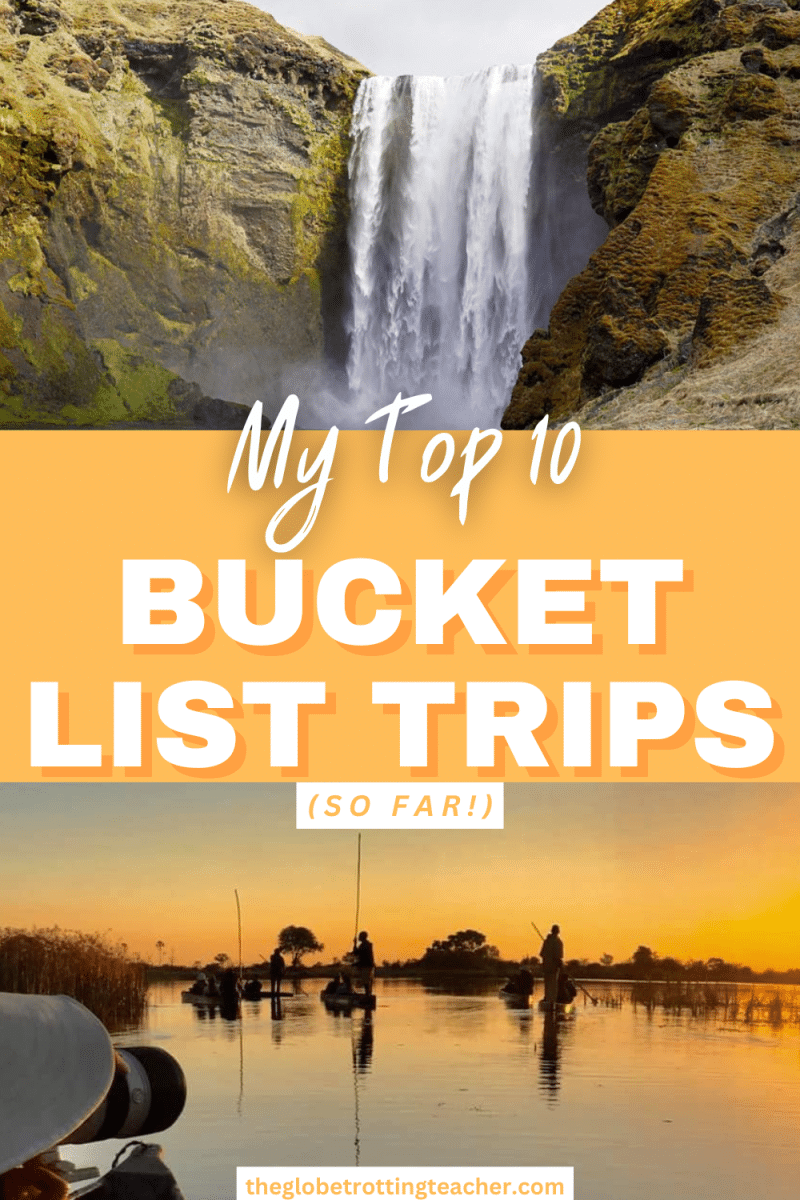 2 photo collage with text overlay that says My top 10 bucket list trips so far